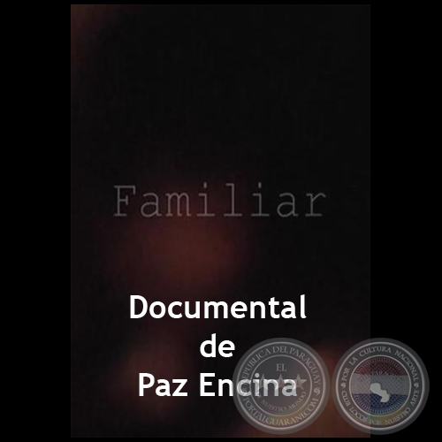 Familiar - Documental de Paz Encina - Año 2015